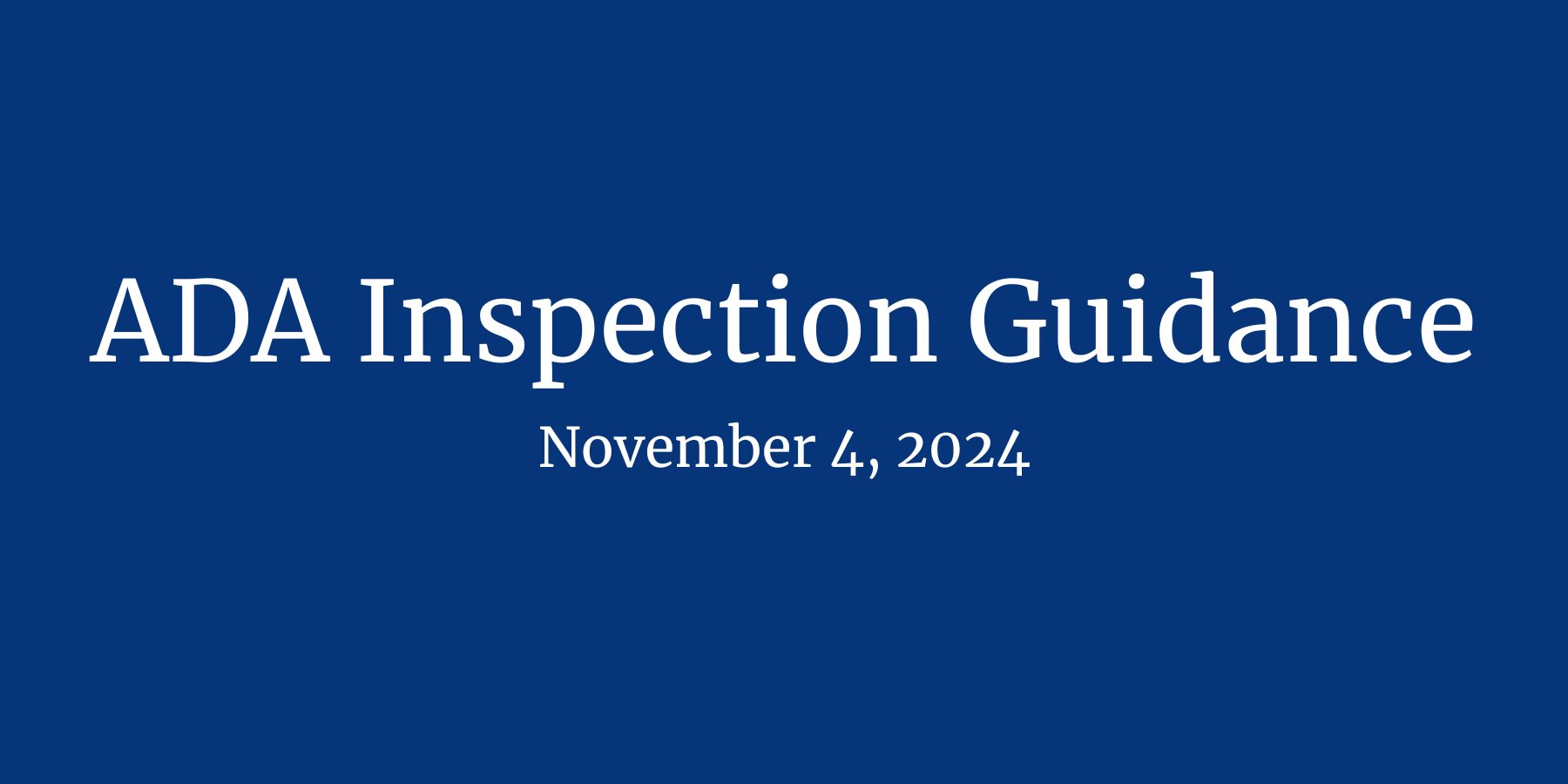 ADA Inspection Guidance, November 4, 2024