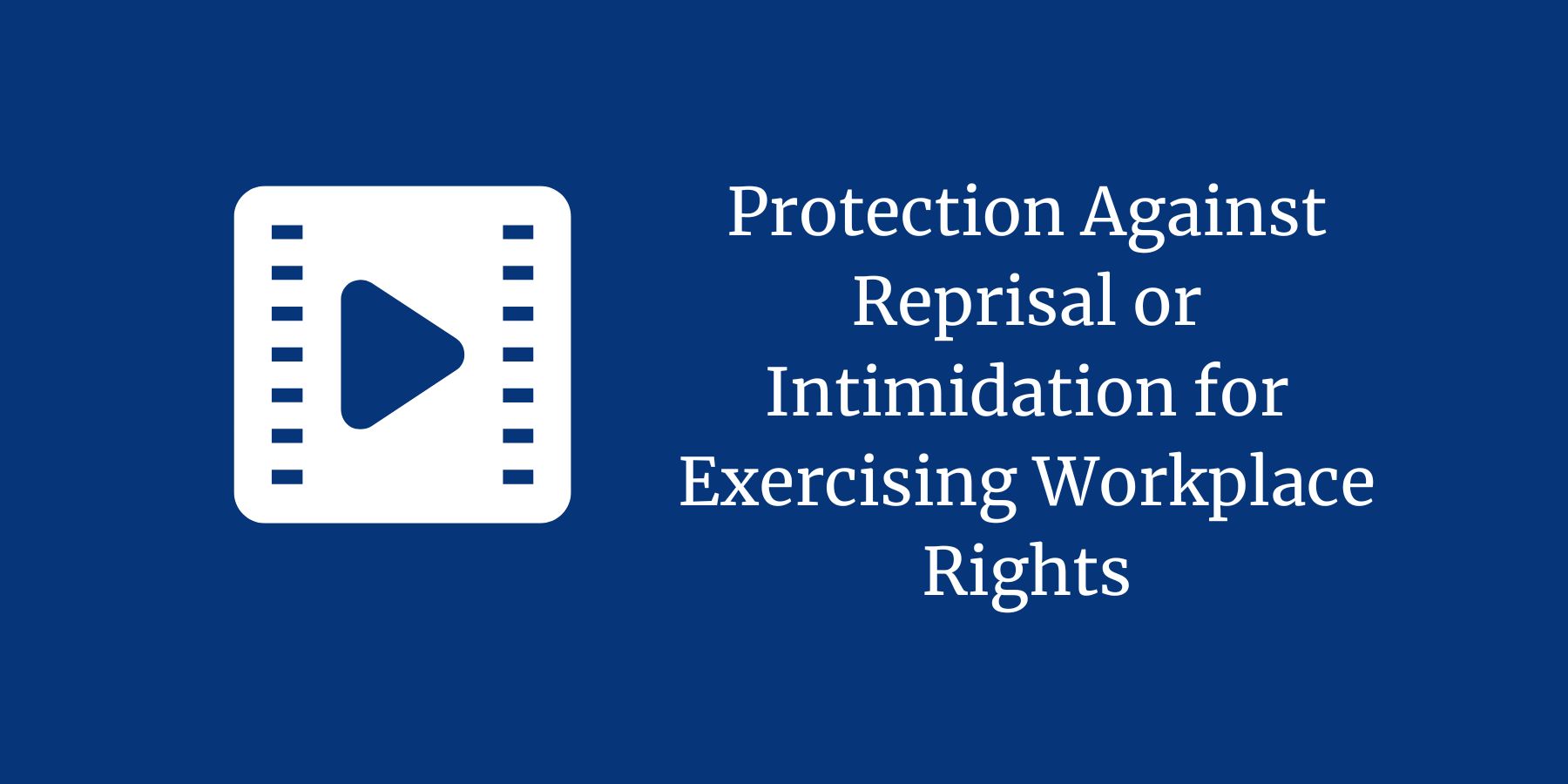 Protection Against Reprisal or Intimidation for Exercising Workplace Rights